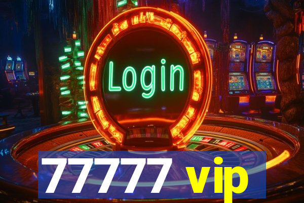 77777 vip